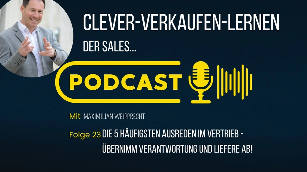 Die 5 häufigsten Ausreden im Vertrieb - Übernimm Verantwortung und liefere ab!