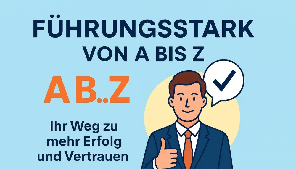 fuehrungsstark-von-a-bis-z-ihr-weg-zu-mehr-erfolg-und-vertrauen