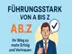 fuehrungsstark-von-a-bis-z-ihr-weg-zu-mehr-erfolg-und-vertrauen